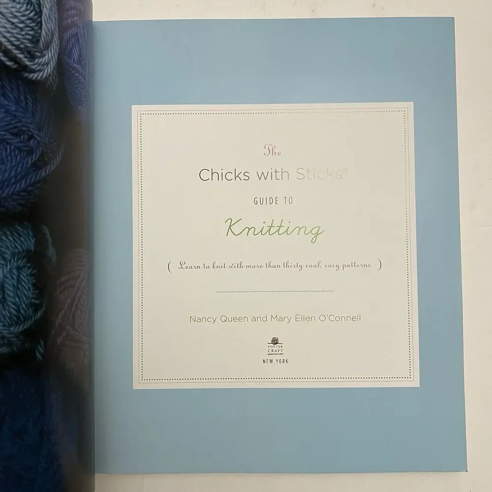 The Chicks with Sticks Guide to Knitting: Learn to Knit with more than 30 Cool,